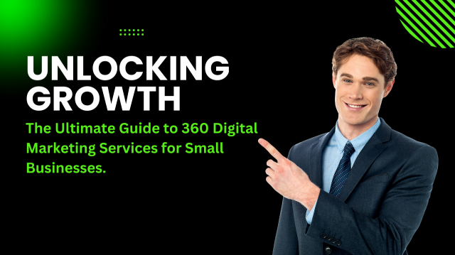 The Ultimate Guide to 360 Digital Marketing Services for Small Businesses