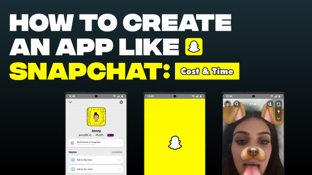How to Create An App Like Snapchat : Cost And Time