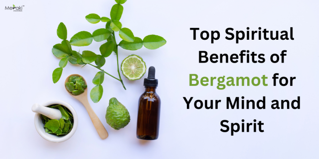 Top Spiritual Benefits of Bergamot for Your Mind and Spirit