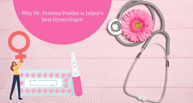 Why Dr. Pratima Poddar is Jaipur's best Gynecologist