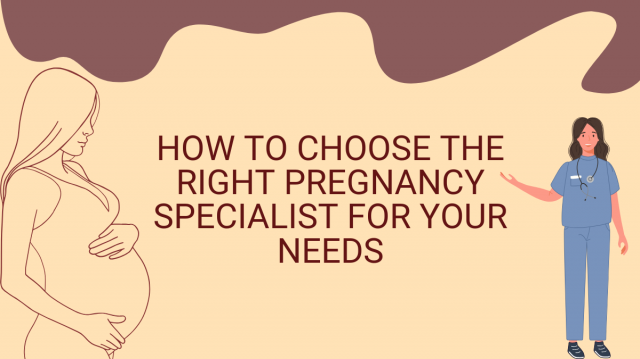 Pregnancy Specialist for Your Needs
