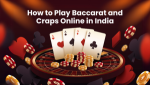 How to Play Baccarat and Craps Online in India