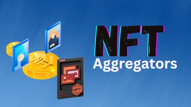 NFT Aggregators - The Future of NFT Trading