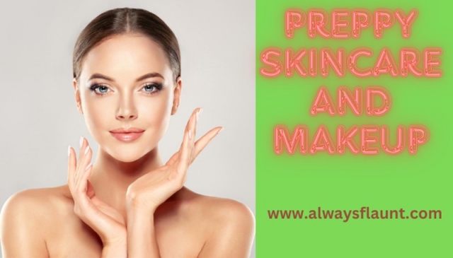 Preppy Skincare And Makeup