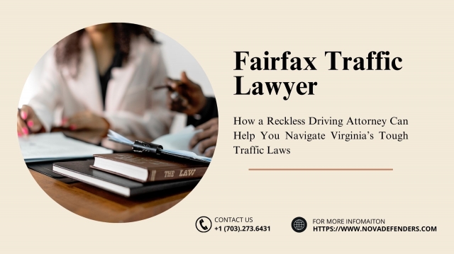 Fairfax Traffic Lawyer: How a Reckless Driving Attorney Can Help You Navigate Virginia’s Tough Traffic Laws