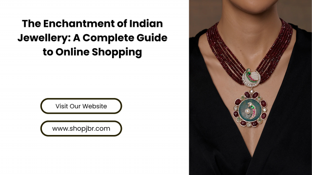 The Enchantment of Indian Jewellery: A Complete Guide to Online Shopping