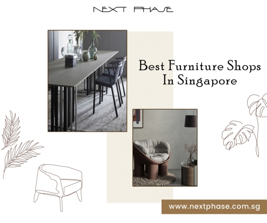 Best Furniture Shops in Singapore: For the Next Phase of Your Interior Designing