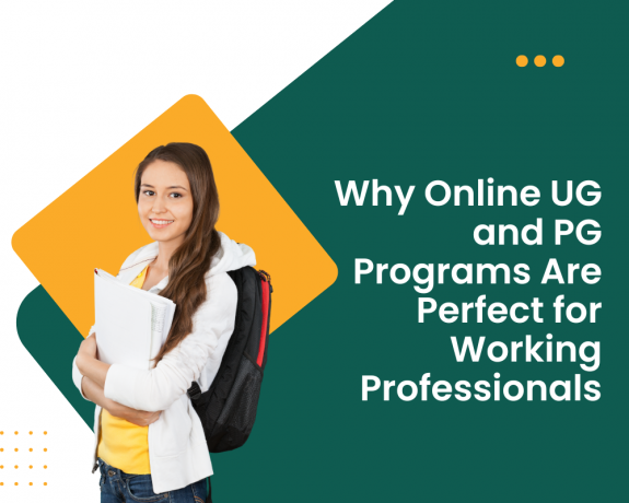 Why Online UG and PG Programs Are Perfect for Working Professionals