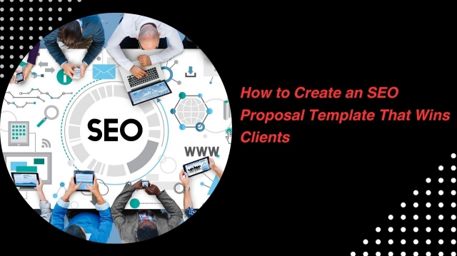 How to Create an SEO Proposal Template That Wins Clients: Free Template