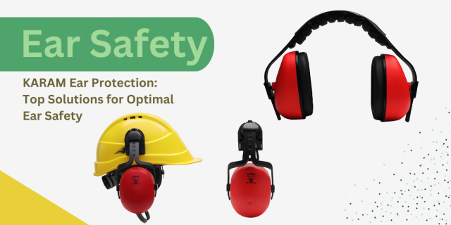 KARAM Ear Protection: Top Solutions for Optimal Ear Safety