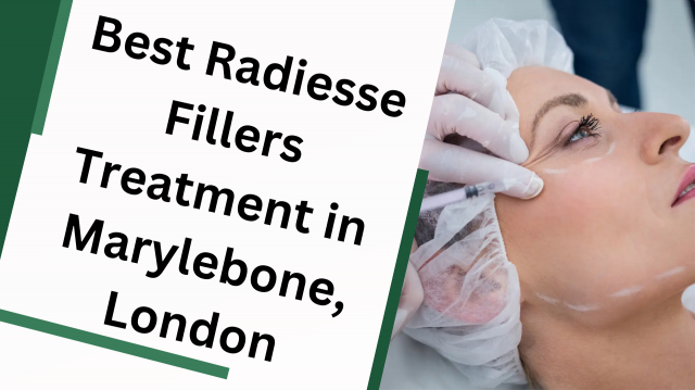 Best Radiesse Fillers Treatment in Marylebone, London
