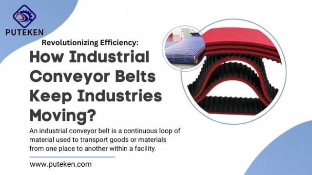 Revolutionizing Efficiency: How Industrial Conveyor Belts Keep Industries Moving?