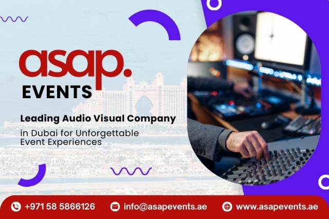 ASAP Events: Leading Audio Visual Company in Dubai for Unforgettable Event Experiences
