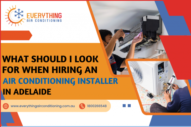 What should I look for when hiring an air conditioning installer in Adelaide?