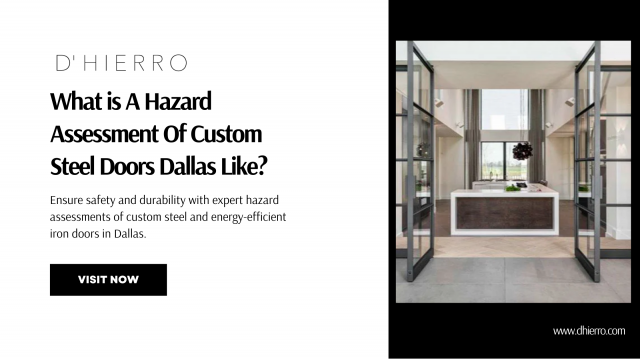 What is a Hazard Assessment Of Custom Steel Doors Dallas Like?