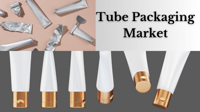 Tube Packaging Market, Industry Overview, Growth Drivers, Opportunities, and Demand Forecast to 2032