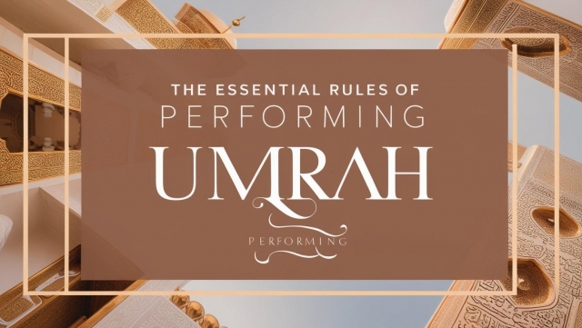 The Essential Rules of Performing Umrah