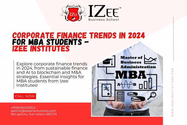 Corporate Finance Trends in 2024 for MBA Students - Izee Institutes