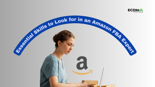 Essential Skills to Look for in an Amazon FBA Expert