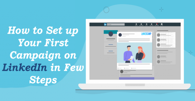 How to Set up Your First Campaign on LinkedIn in Few Steps