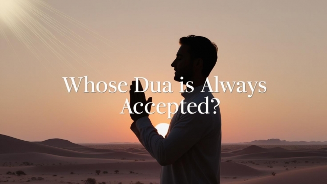 Whose Dua is Always Accepted?