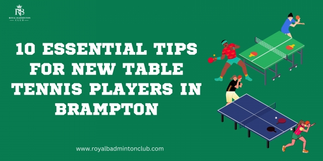 10 Essential Tips for New Table Tennis Players in Brampton
