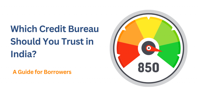 Which Credit Bureau Should You Trust in India? A Guide for Borrowers