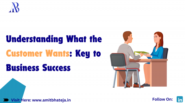 Understanding What the Customer Wants: The Key to Success