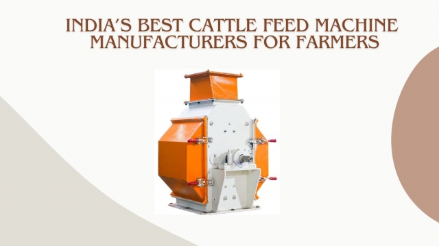 India’s Best Cattle Feed Machine Manufacturers for Farmers