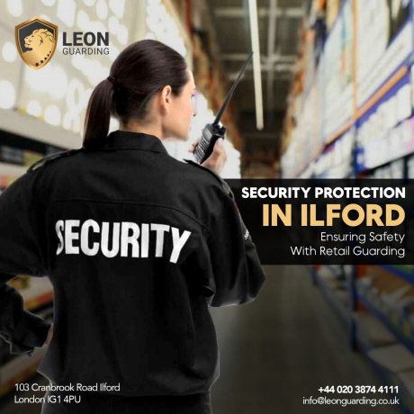 Security Company in Ilford: Ensuring Safety with Retail Guarding