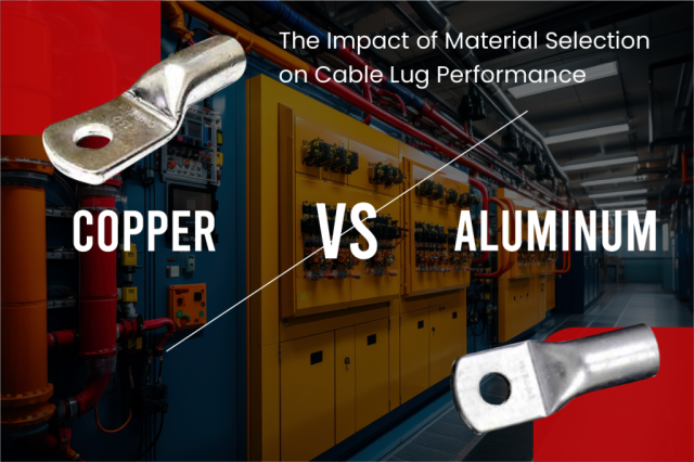 Comparing Copper and Aluminium Lugs: How to Select the Best Option for Your Electrical Requirements