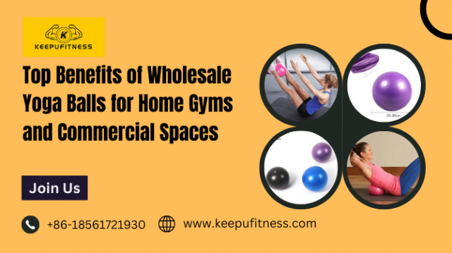 Top Benefits of Wholesale Yoga Balls for Home Gyms and Commercial Spaces