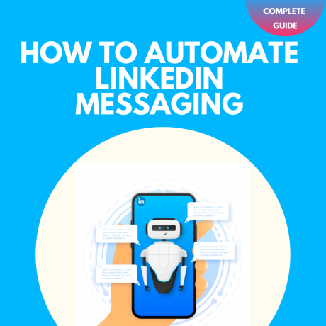 How to Automate LinkedIn Messaging: Complete Guide