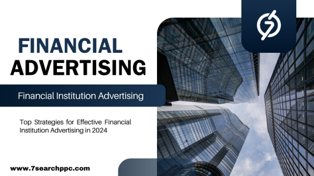 Top Strategies for Effective Financial Institution Advertising in 2024