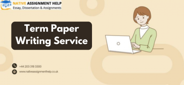 Native Assignment Help: Your Solution for Perfect Term Papers
