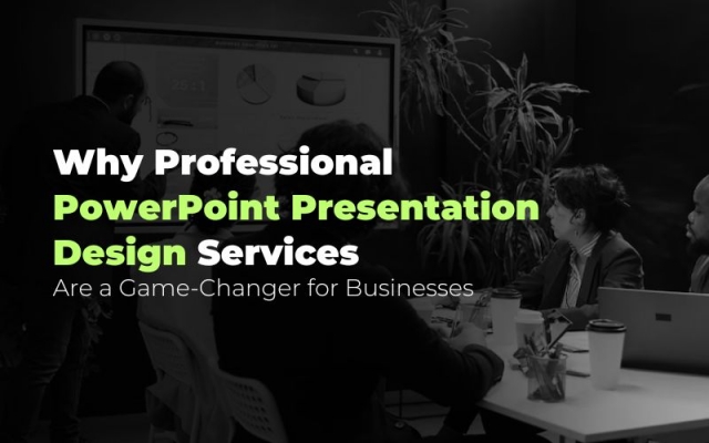 Why Professional PowerPoint Presentation Design Services Are a Game-Changer for Businesses
