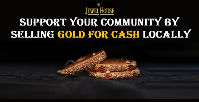 Support Your Community By Selling Gold for Cash Locally