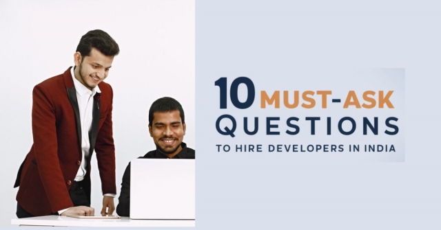 10 Must-Ask Questions to Hire Developers in India