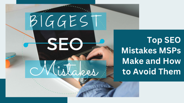 Top SEO Mistakes MSPs Make and How to Avoid Them