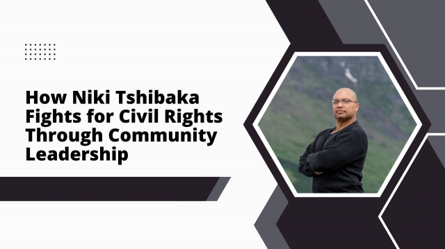 How Niki Tshibaka Fights for Civil Rights Through Community Leadership
