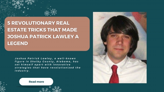 5 Revolutionary Real Estate Tricks That Made Joshua Patrick Lawley a Legend