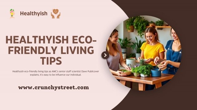 Healthyish Eco-friendly Living Tips