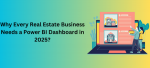 Why Every Real Estate Business Needs a Power BI Dashboard in 2025?