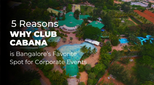 5 Reasons Why Club Cabana is Bangalore’s Favorite Spot for Corporate Events