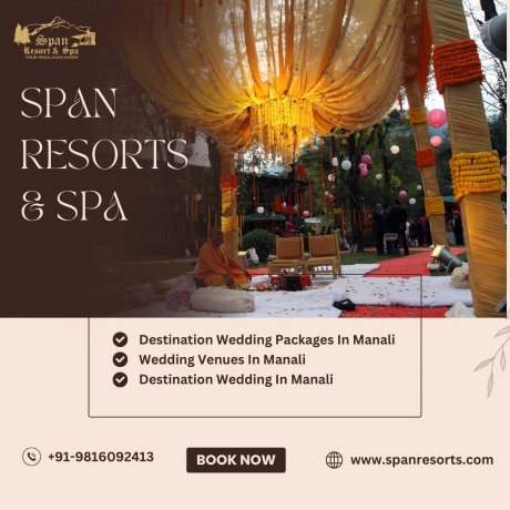 Destination Wedding Packages in Manali: Make Your Big Day Magical at Span Resorts & Spa