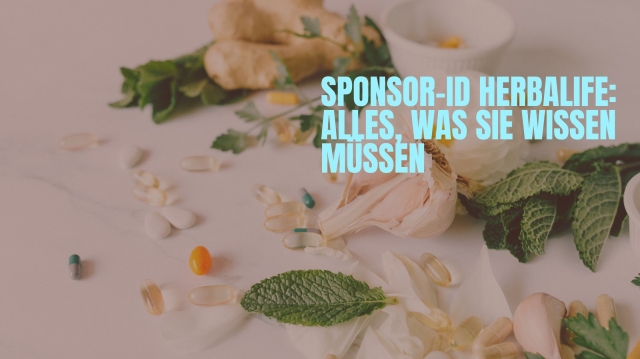 Sponsor-ID Herbalife: Alles, was Sie wissen müssen