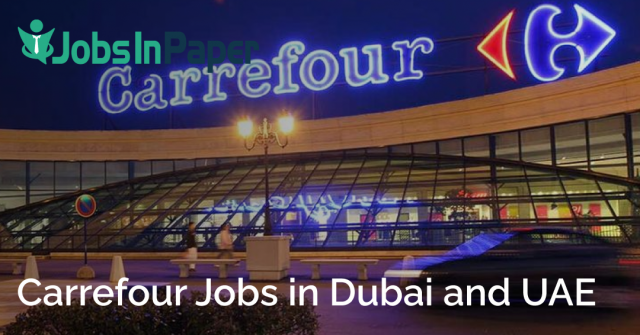 Carrefour Jobs in Dubai and UAE: Your Complete Guide to Career Opportunities in the Gulf Region