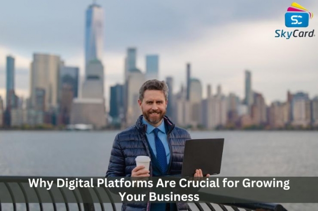 Why Digital Platforms Are Crucial for Growing Your Business