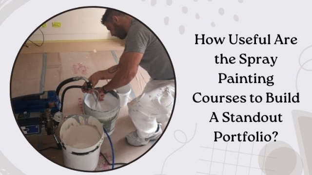 How Useful Are the Spray Painting Courses to Build A Standout Portfolio?