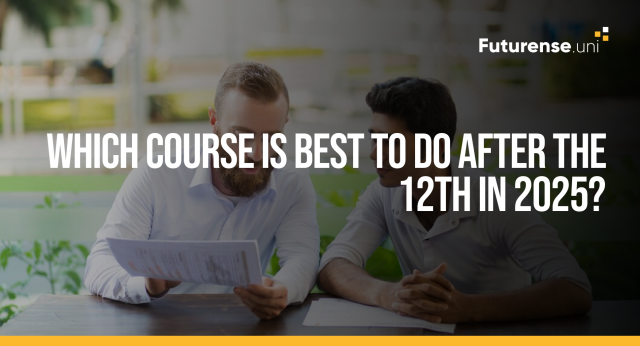 Which Course Is Best To Do After The 12th In 2025?